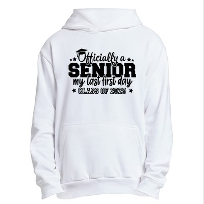 Officially A Senior My Last First Day 2025 Urban Pullover Hoodie