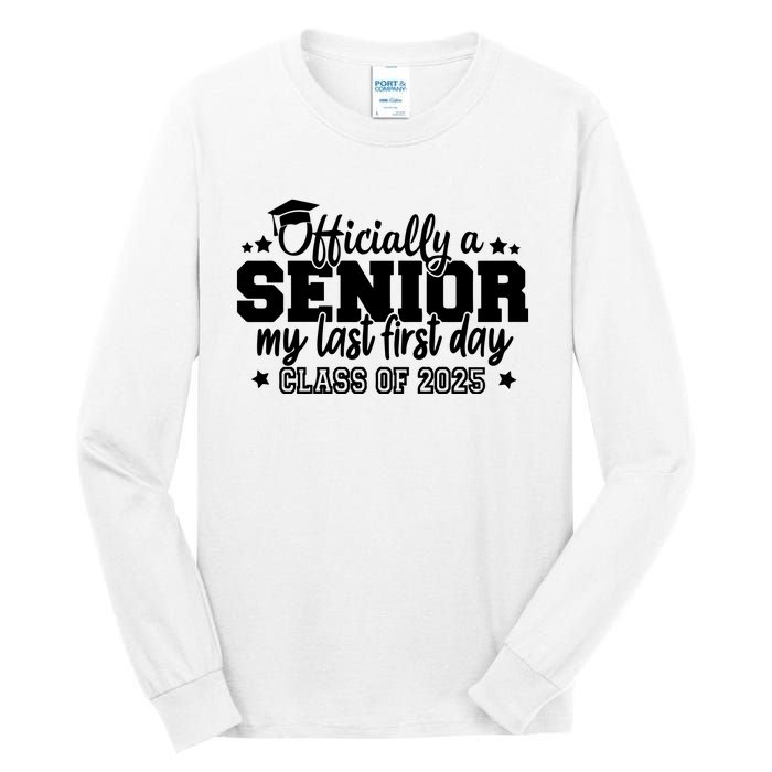 Officially A Senior My Last First Day 2025 Tall Long Sleeve T-Shirt