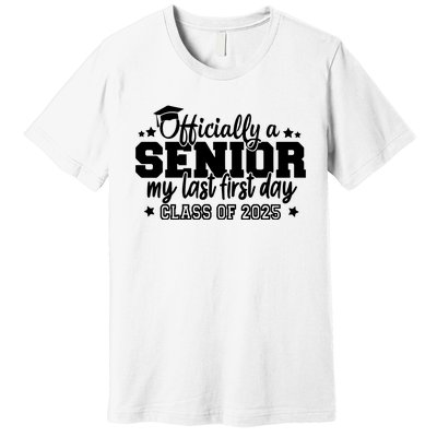 Officially A Senior My Last First Day 2025 Premium T-Shirt