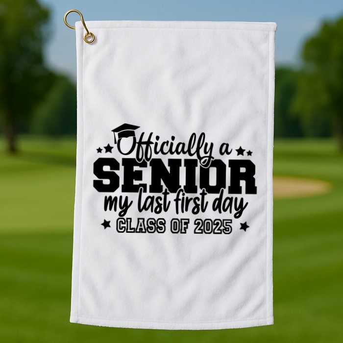 Officially A Senior My Last First Day 2025 Golf Towel