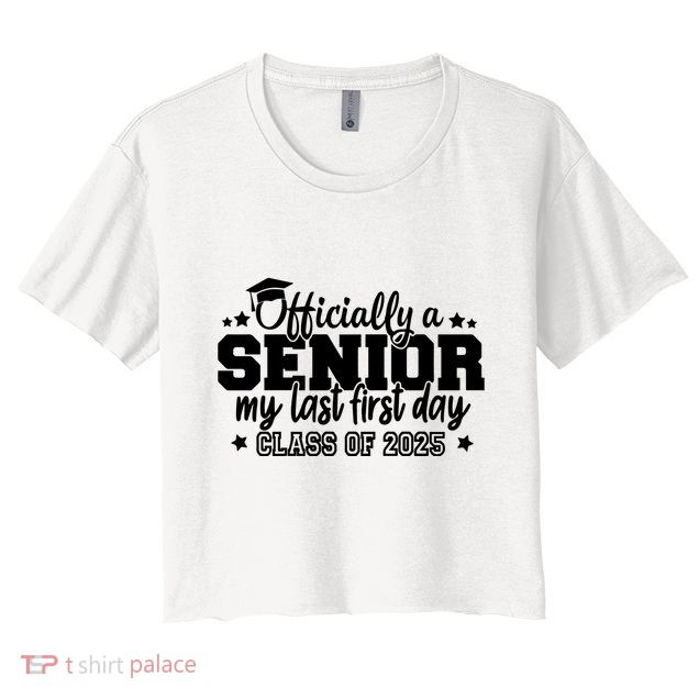 Officially A Senior My Last First Day 2025 Crop Top