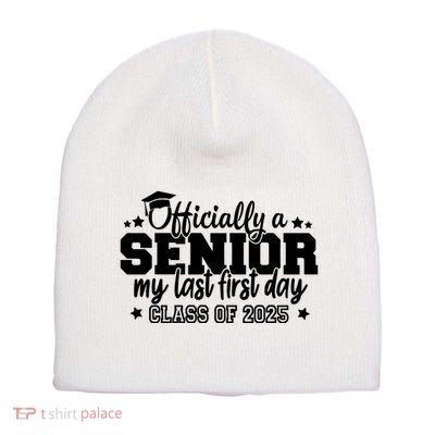 Officially A Senior My Last First Day 2025 Short Acrylic Beanie