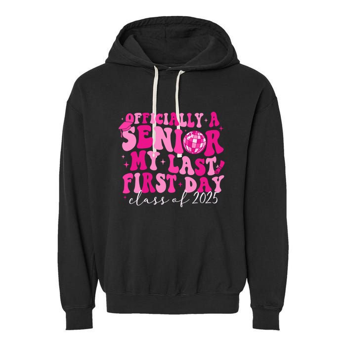Officially A Senior My Last First Day Class Of 2025 Garment-Dyed Fleece Hoodie