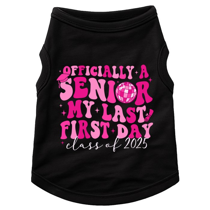 Officially A Senior My Last First Day Class Of 2025 Doggie Tank