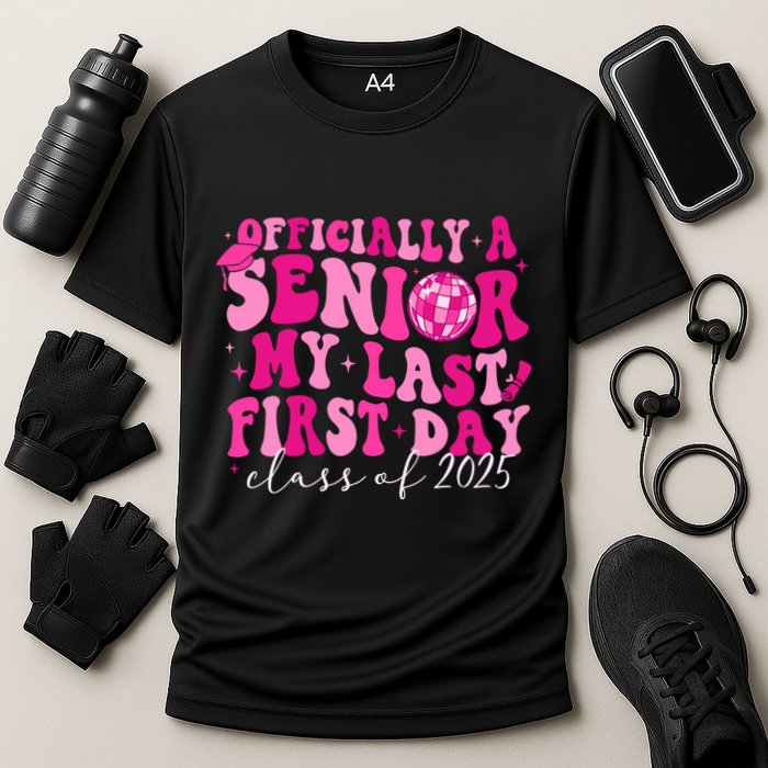 Officially A Senior My Last First Day Class Of 2025 Performance Shirt