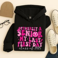 Officially A Senior My Last First Day Class Of 2025 Hoodie