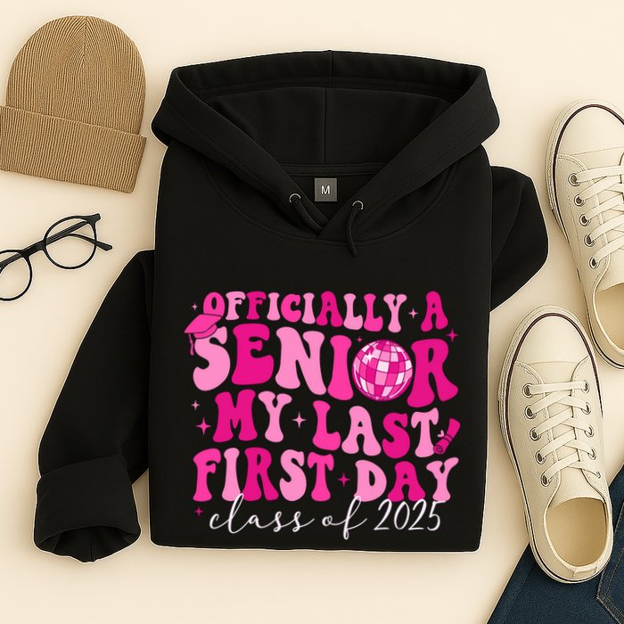 Officially A Senior My Last First Day Class Of 2025 Hoodie
