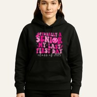 Officially A Senior My Last First Day Class Of 2025 Hoodie