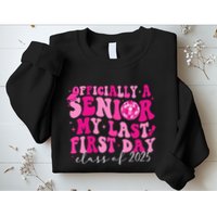 Officially A Senior My Last First Day Class Of 2025 Sweatshirt