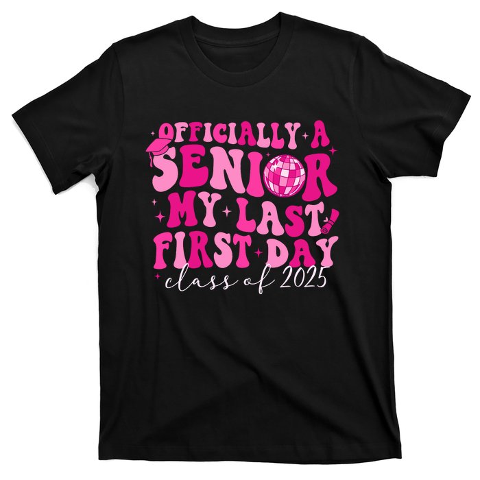 Officially A Senior My Last First Day Class Of 2025 T-Shirt