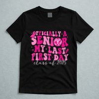 Officially A Senior My Last First Day Class Of 2025 T-Shirt
