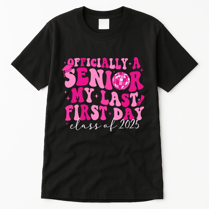 Officially A Senior My Last First Day Class Of 2025 Tall T-Shirt