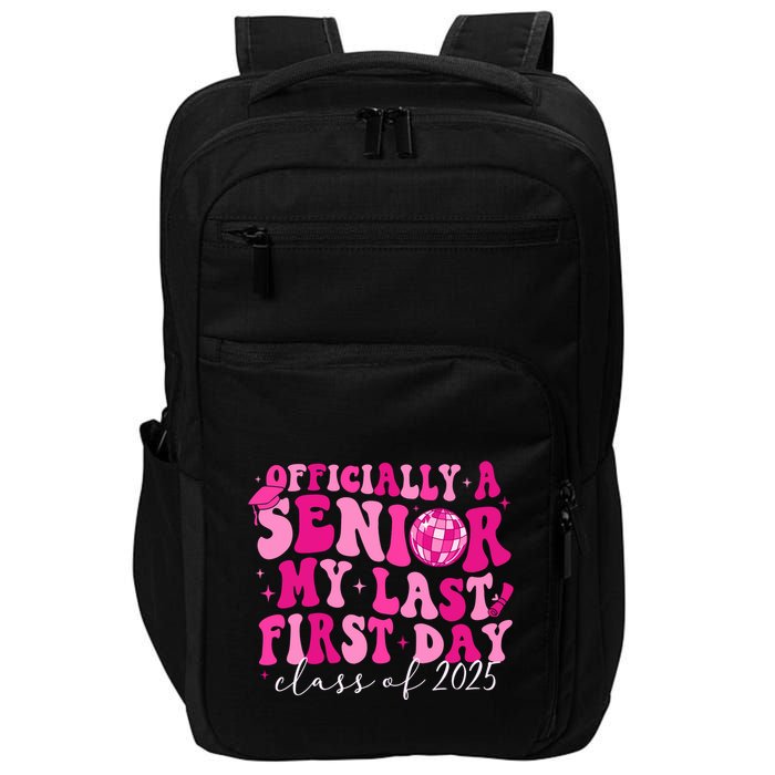 Officially A Senior My Last First Day Class Of 2025 Impact Tech Backpack