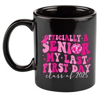 Officially A Senior My Last First Day Class Of 2025 11oz C Handle Ceramic Mug