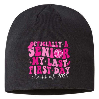 Officially A Senior My Last First Day Class Of 2025 Sustainable Beanie