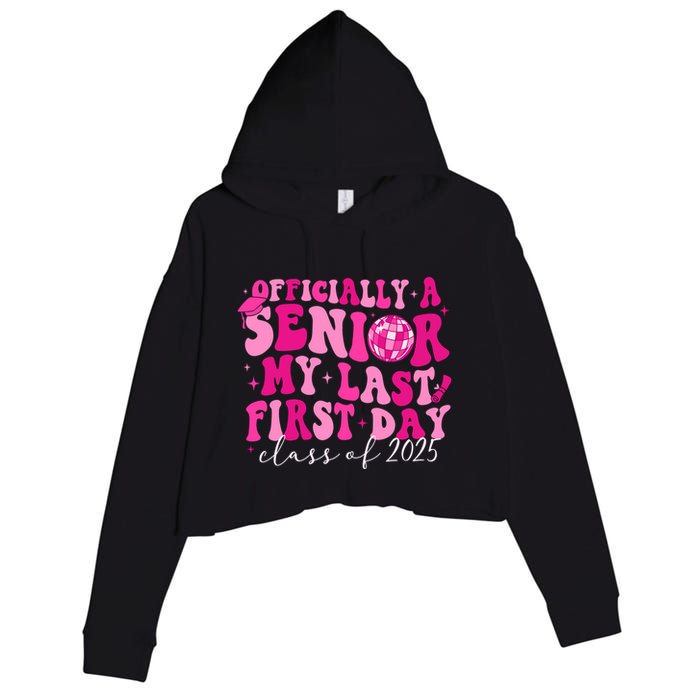Officially A Senior My Last First Day Class Of 2025 Crop Fleece Hoodie