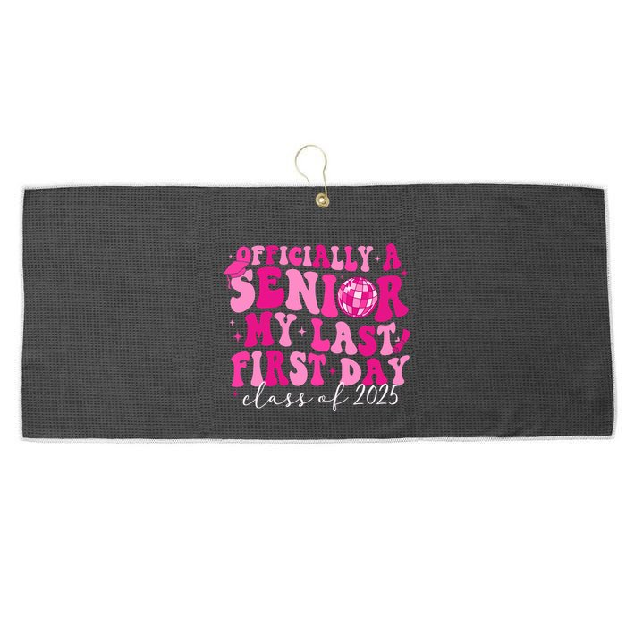 Officially A Senior My Last First Day Class Of 2025 Large Microfiber Waffle Golf Towel