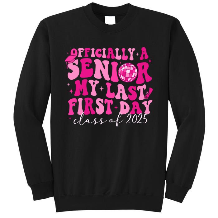 Officially A Senior My Last First Day Class Of 2025 Tall Sweatshirt