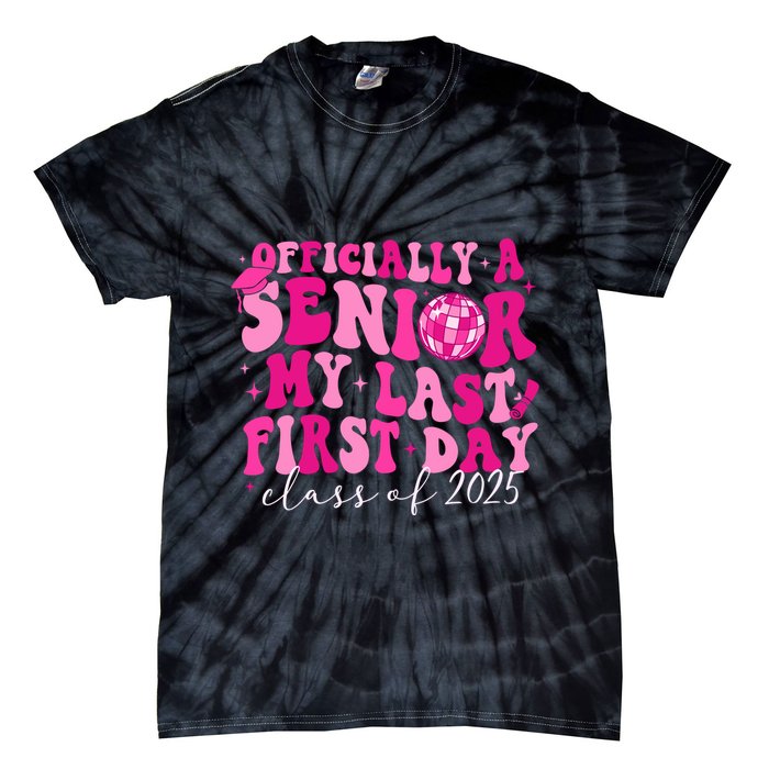 Officially A Senior My Last First Day Class Of 2025 Tie-Dye T-Shirt