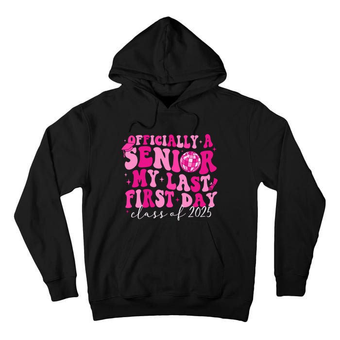 Officially A Senior My Last First Day Class Of 2025 Tall Hoodie