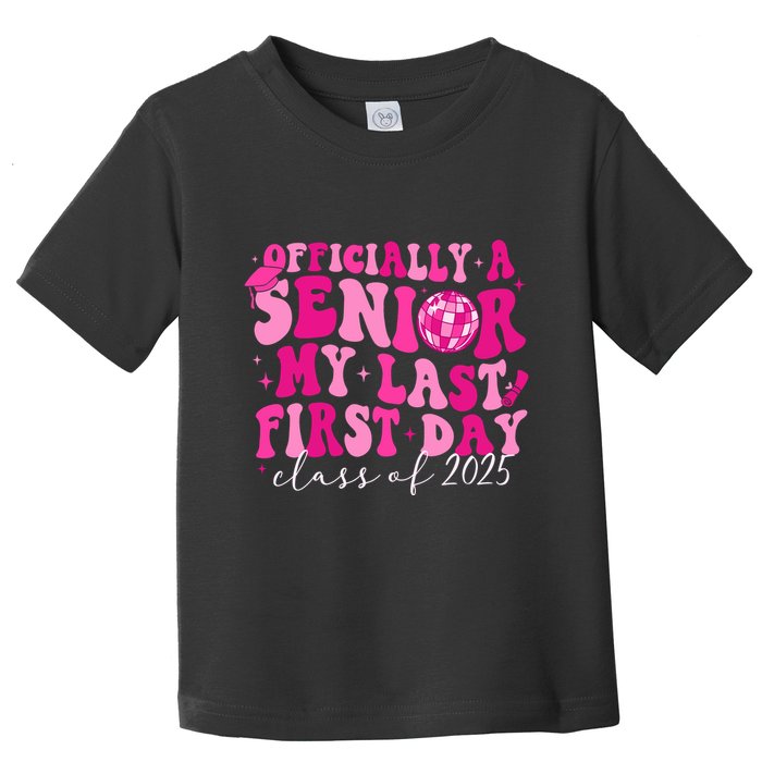 Officially A Senior My Last First Day Class Of 2025 Toddler T-Shirt