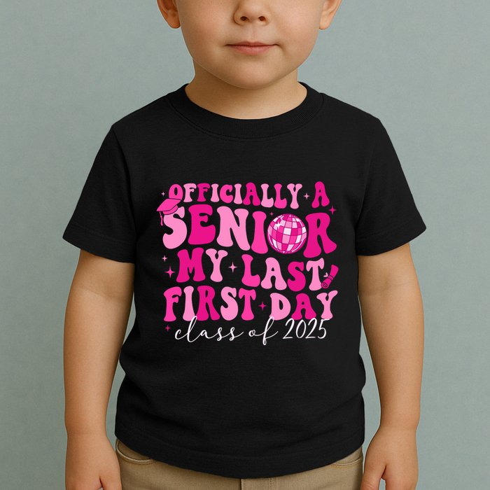 Officially A Senior My Last First Day Class Of 2025 Toddler T-Shirt