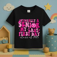 Officially A Senior My Last First Day Class Of 2025 Toddler T-Shirt