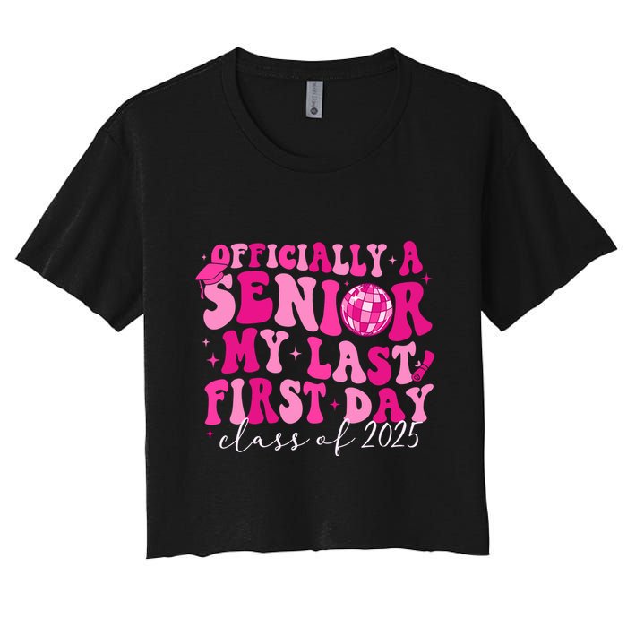 Officially A Senior My Last First Day Class Of 2025 Crop Top