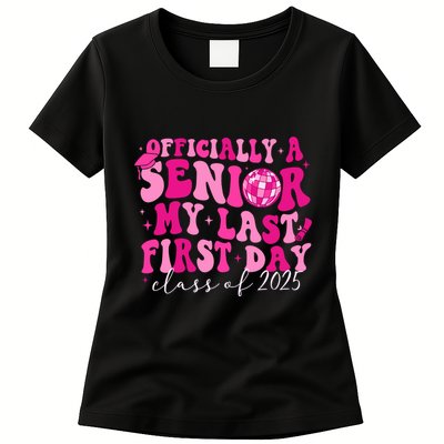 Officially A Senior My Last First Day Class Of 2025 Womens T-Shirt