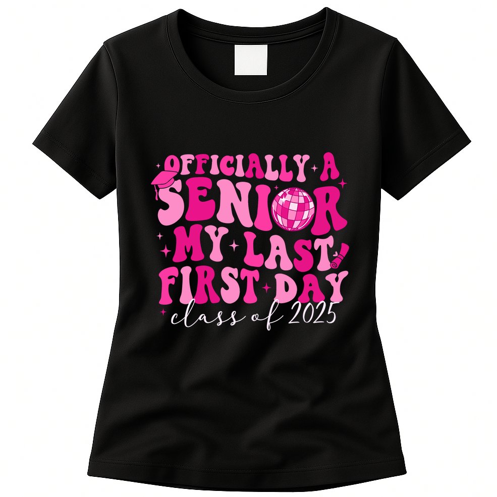 Officially A Senior My Last First Day Class Of 2025 Womens T-Shirt
