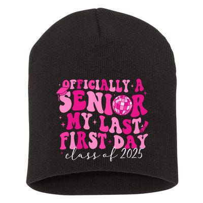 Officially A Senior My Last First Day Class Of 2025 Short Acrylic Beanie