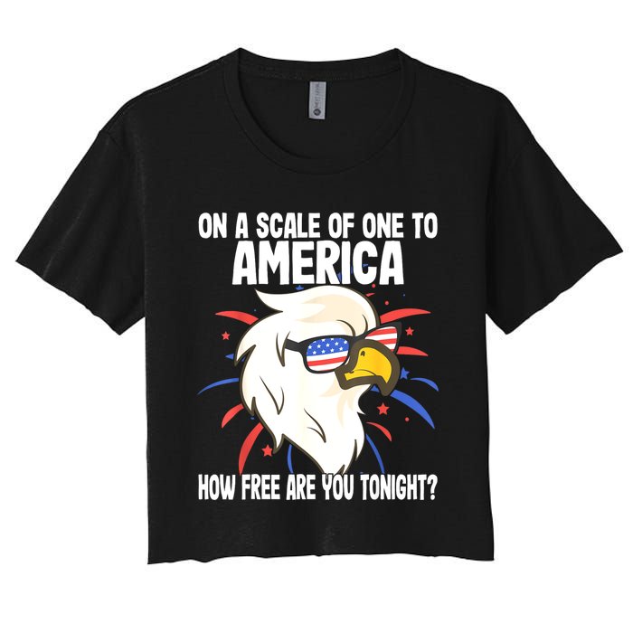 On A Scale Of One To America How Free Are You Tonight Women's Crop Top Tee