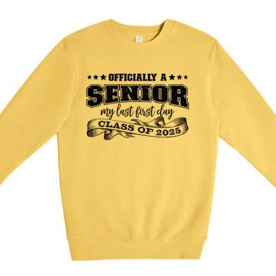 Officially A Senior My Last First Day Class Of 2025 Premium Crewneck Sweatshirt