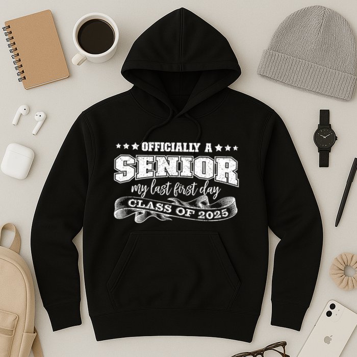 Officially A Senior My Last First Day Class Of 2025 Hoodie