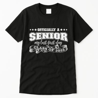 Officially A Senior My Last First Day Class Of 2025 Tall T-Shirt