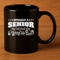 Officially A Senior My Last First Day Class Of 2025 11oz C Handle Ceramic Mug