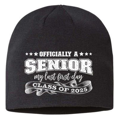 Officially A Senior My Last First Day Class Of 2025 Sustainable Beanie