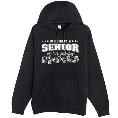 Officially A Senior My Last First Day Class Of 2025 Premium Pullover Hoodie