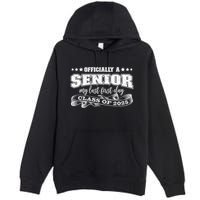 Officially A Senior My Last First Day Class Of 2025 Premium Pullover Hoodie
