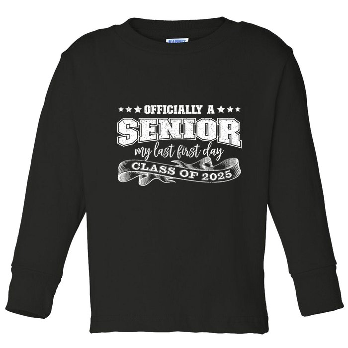 Officially A Senior My Last First Day Class Of 2025 Toddler Long Sleeve Shirt