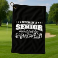 Officially A Senior My Last First Day Class Of 2025 Golf Towel