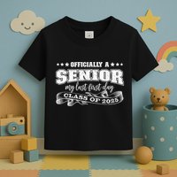 Officially A Senior My Last First Day Class Of 2025 Toddler T-Shirt