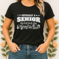Officially A Senior My Last First Day Class Of 2025 Womens T-Shirt
