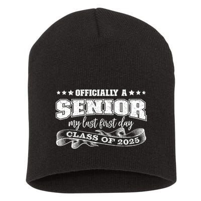 Officially A Senior My Last First Day Class Of 2025 Short Acrylic Beanie