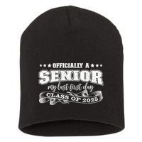 Officially A Senior My Last First Day Class Of 2025 Short Acrylic Beanie