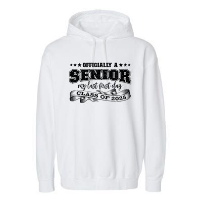 Officially A Senior My Last First Day Class Of 2025 Garment-Dyed Fleece Hoodie