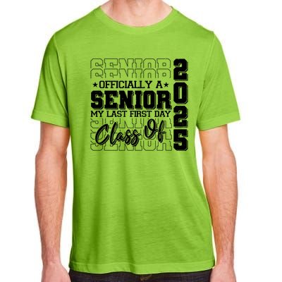 Officially A Senior My Last First Day Class Of 2025 Adult ChromaSoft Performance T-Shirt