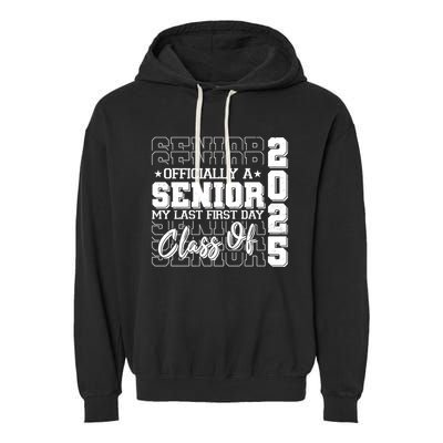 Officially A Senior My Last First Day Class Of 2025 Garment-Dyed Fleece Hoodie