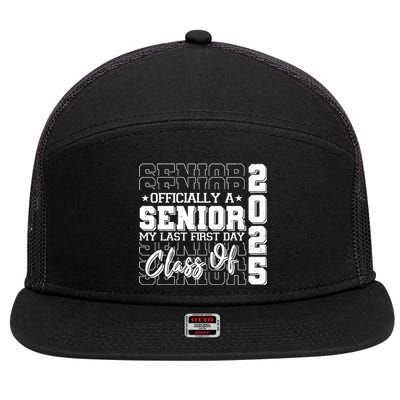 Officially A Senior My Last First Day Class Of 2025 7 Panel Mesh Trucker Snapback Hat