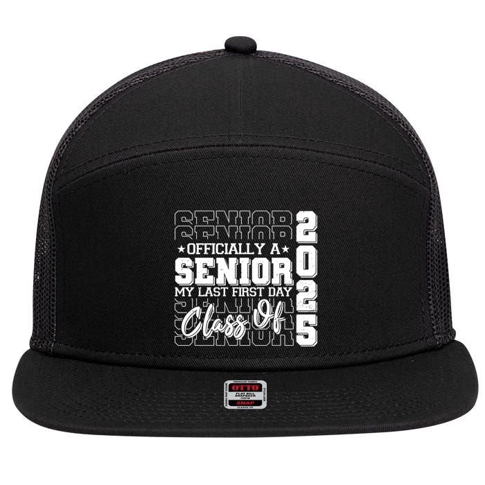 Officially A Senior My Last First Day Class Of 2025 7 Panel Mesh Trucker Snapback Hat